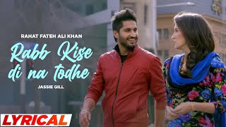 Rabb Kise Di Na Todhe Lyrical  Jassie Gill  Sagarika Ghatge  Rahat Ali Khan  Jaspinder Narula [upl. by Tyne]