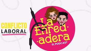 Conflictos Laborales  La Enredadera Podcast  Ep 1 [upl. by Keifer534]