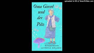 Oma Giesel und der Pilz [upl. by Aitnohs]