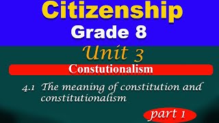 Grade 8 Citizenship unit 4 part 1  Constitutionalism  The meaning of constitution and constitu [upl. by Hy]