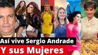 así vive SERGIO ANDRADE y sus mujeres  sus romances mas polemicos [upl. by Eddi]