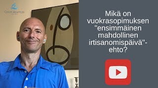 Mikä on vuokrasopimuksen quotensimmäinen mahdollinen irtisanomispäiväquot ehto 28 2018 [upl. by Orelia]