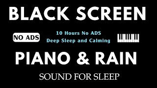 Black Screen Sleep Music  10 Hours No Ads for Deep Sleep  Best Soothing Piano Rain Relaxing Music [upl. by Haughay]