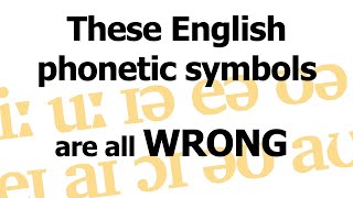 Why these English phonetic symbols are all WRONG [upl. by Norahs]