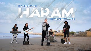 Haram  Hazim Bangwar  Live Session  2022 [upl. by Nyvlem687]