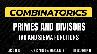 Primes and Divisors  Tau and Sigma Functions  Examples 47 48  Lecture 12  Combinatorics [upl. by Chauncey221]