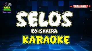 SELOS by Shaira  HD KARAOKE  MINUS ONE  INSTRUMENTAL [upl. by Pepita]