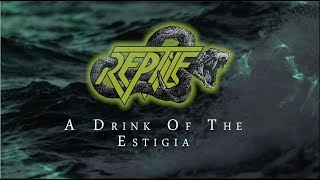 REPTILE  A drink of the Estigia Official Lyric Video [upl. by Idissac]