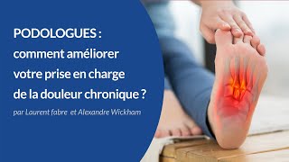 Podologues  comment améliorer votre prise en charge de la douleur chronique [upl. by Elenahc]