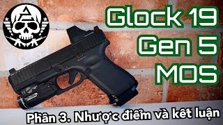 Glock 19 Gen 5 Mos  Phần 3 Nhược điểm và kết luận [upl. by Niall]