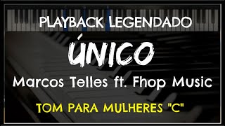 🎤Único PLAYBACK LEGENDADO  TOM FEMININO quotCquot Marcos Telles ft Fhop Music by Niel Nascimento [upl. by Britney541]