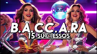 BACCARA  15 Sucessos Os Maiores Hits Que Você Precisa Ouvir Agora [upl. by Nnylkoorb]