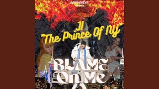 JI the Prince of NY Blame on Me [upl. by Albemarle75]