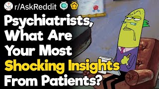 Psychiatrists What Are Your Most Shocking Insights From Patients [upl. by Rego]