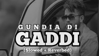 GUNDIAAN DI GADDI slowedreverb [upl. by Eiduam]