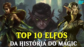 TOP 10 ELFOS DA HISTÓRIA DO MAGIC THE GATHERING [upl. by Tham840]