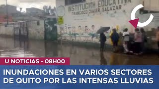 INUNDACIONES EN VARIOS SECTORES DE QUITO POR LAS INTENSAS LLUVIAS  U NOTICIAS 31024 [upl. by Srednas802]