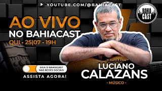 Luciano Calazans no Bahiacast [upl. by Ainedrag]