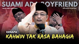 DATO USTAZ KAZIM ELIAS  KENAPA RASA TAK BAHAGIA BILA KAHWIN [upl. by Ellehcor14]