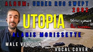 Alanis Morissette  Utopia  Male Version  Vocal Cover in 4K with Lyrics  Final Redo 🌞 [upl. by Dinah439]