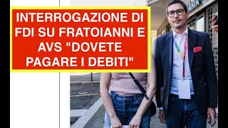 INTERROGAZIONE DI FDI SU FRATOIANNI E AVS quotDOVETE PAGARE I DEBITIquot [upl. by Direj]