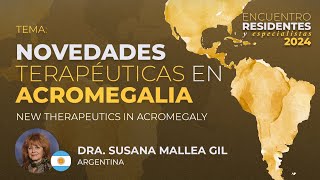 Novedades Terapéuticas en Acromegalia Dra Susana Mallea Gil [upl. by Geilich]