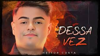 HEITOR COSTA  DESSA VEZ [upl. by Allyn50]