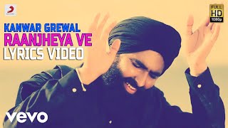 Kanwar Grewal  Raanjheya Ve  Lyrics Video [upl. by Kettie323]