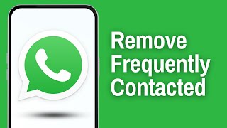 How To Remove Frequently Contacted From WhatsApp Full Guide [upl. by Gisela]