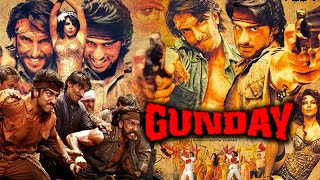 Gunday Full Movie  Ranveer Singh  Arjun Kapoor  Priyanka Chopra  Irrfan Khan  Review amp Facts HD [upl. by Yecam]