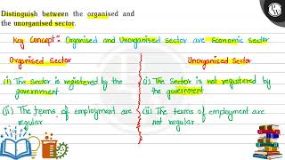 Distinguish between the organised and the unorganised sector Key Concept Organised and Unorgan [upl. by Noed]