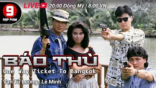 TVB Movie Báo Thù One Way Ticket to Bangkok  Lê Minh  Vạn Tử Lương   Dương Bảo Linh TVB 1988 [upl. by Ademla49]