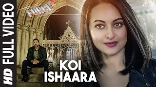 Koi Ishaara Full Video Song  Force 2  John Abraham Sonakshi Sinha Amaal Mallik  Armaan Malik [upl. by Aittam]