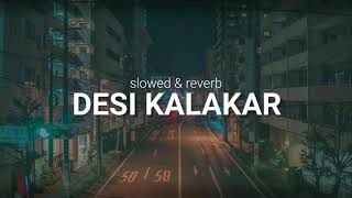 Desi kalakar  slowed amp reverb [upl. by Charlene]