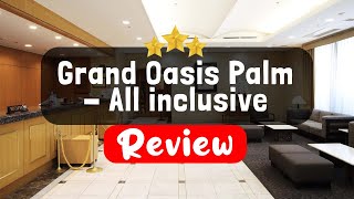 Grand Oasis Palm  All inclusive Quintana Roo Review  Is This Hotel Worth It [upl. by Nikkie475]