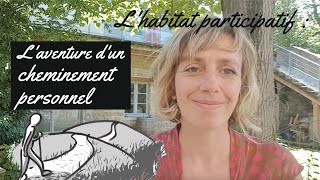 L habitat participatif  laventure dun cheminement personnel [upl. by Mihalco787]