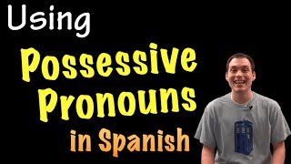 Possessive Pronouns  Explanation intermediate Spanish [upl. by Ednew]