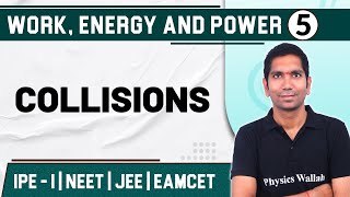 WORK ENERGY AND POWER 05  Collisions  Physics  Class 11  JEE  NEET  EAMCET [upl. by Nahtanoj]