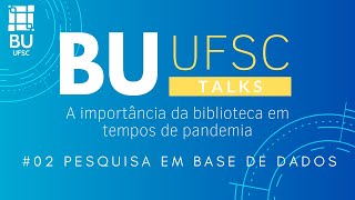 BU UFSC Talks Pesquisa em base de dados [upl. by Pontus]