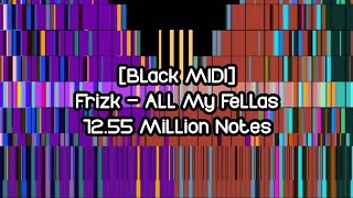 Black MIDI Frizk  All My Fellas  1255 Million Notes [upl. by Hteazile]