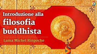 Introduzione alla filosofia buddhista  Lama Michel Rinpoche [upl. by Ree972]