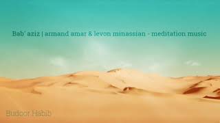 Bab aziz  armand amar amp levon minassian  meditation music [upl. by Allenod19]