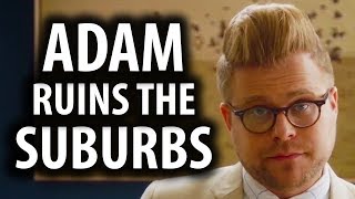 Adam Ruins The Suburbs [upl. by Jorry61]