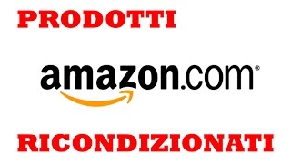 Prodotti ricondizionati AmazonGaranzia  Fidarsi [upl. by Orsino]