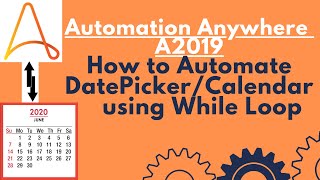 How to Automate a DatePickerCalendar using While Loop  Automation Anywhere A2019 17 [upl. by Henryk]