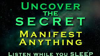 Uncover the Secrets  MANIFEST ANYTHING  Listen while you Sleep Meditation [upl. by Eiboh]