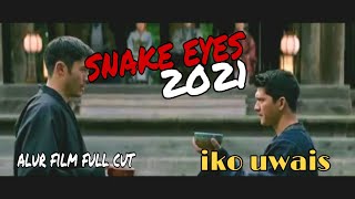 snake eyes 2021 full movie IKO UWAIS [upl. by Pandora]