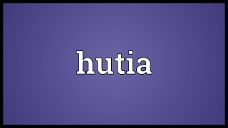 Hutia Meaning [upl. by Tyson420]