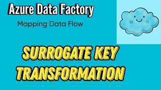 Surrogate Key Transformation in Mapping Data Flow  Azure Data Factory Tutorial  Beginner Level [upl. by Ettelimay]