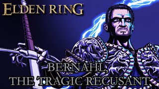 Elden Ring Lore  Bernahl The Tragic Recusant [upl. by Dora]